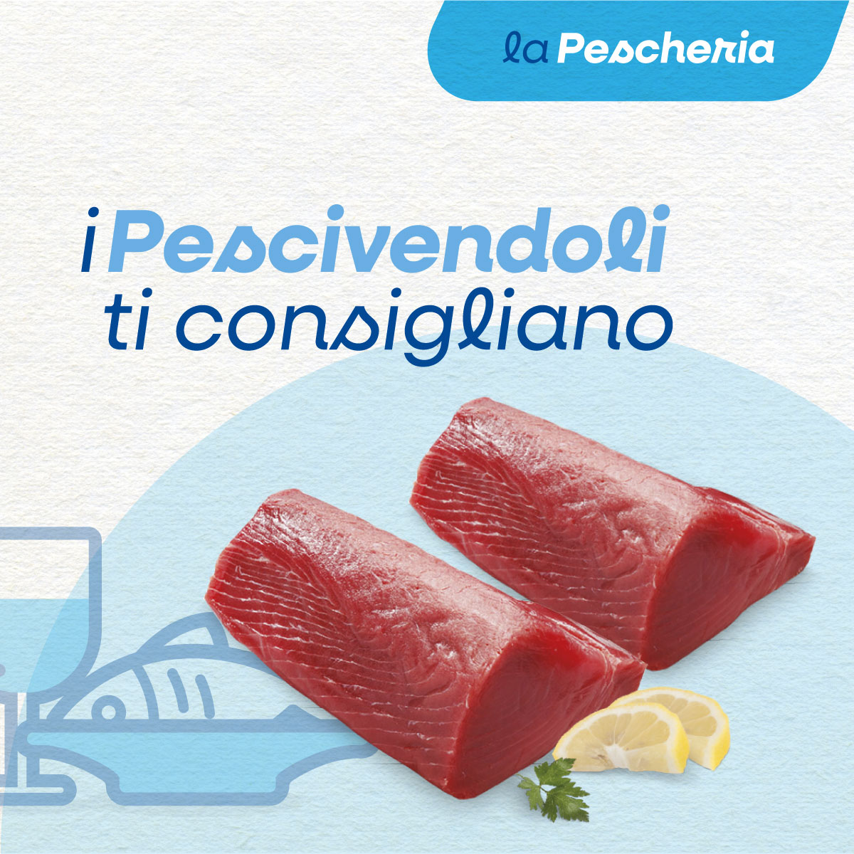I nostri pescivendoli ti consigliano
