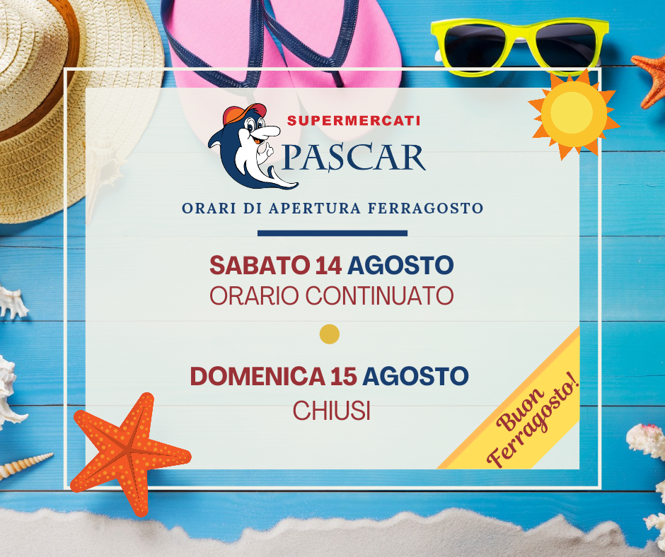 Sabato 14 Agosto - supermercati Pascar aperti orario continuato