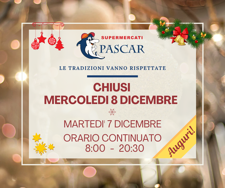 Martedì 7 Dicembre aperti orario continuato - Mercoledì 8 Dicembre Chiusi